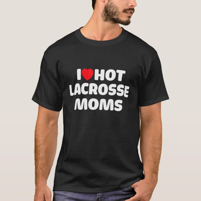 Lax I Kärlek Hett Lacrosse Mammor T Shirt (Framsida)