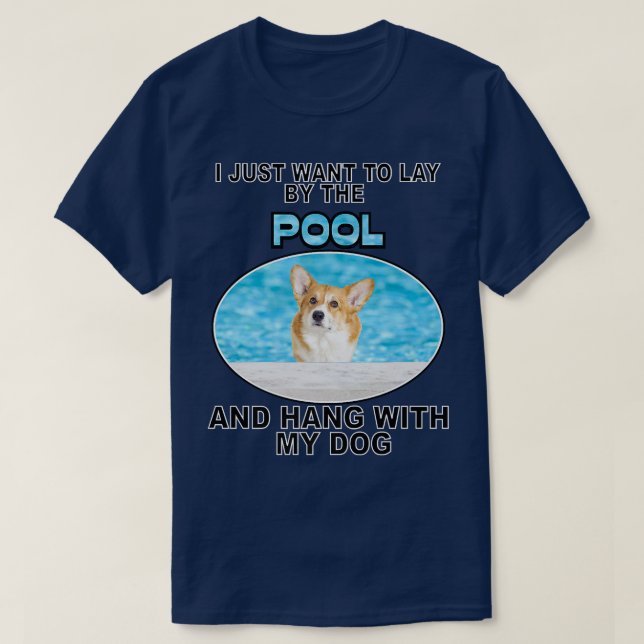 Lay By Pool & Hang W Corgi692 T Shirt (Design framsida)