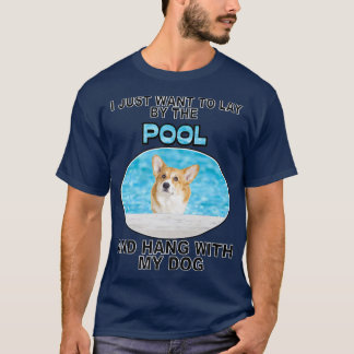 Lay By Pool & Hang W Corgi692 T Shirt