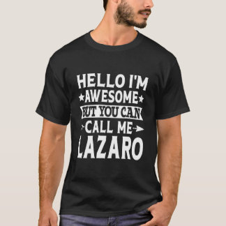 Lazaro Hello I'M Awesome Call Me Lazaro First Name T Shirt
