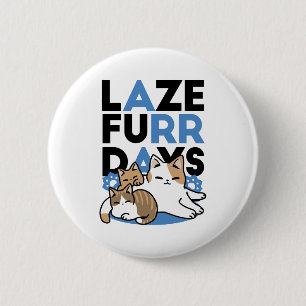 Laze Furr Days - Cute Lazy Cats Design Knapp