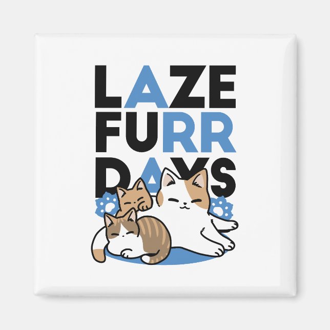 Laze Furr Days - Cute Lazy Cats Design Magnet (Framsidan)