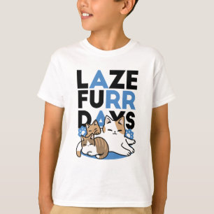 Laze Furr Days - Cute Lazy Cats Design T Shirt