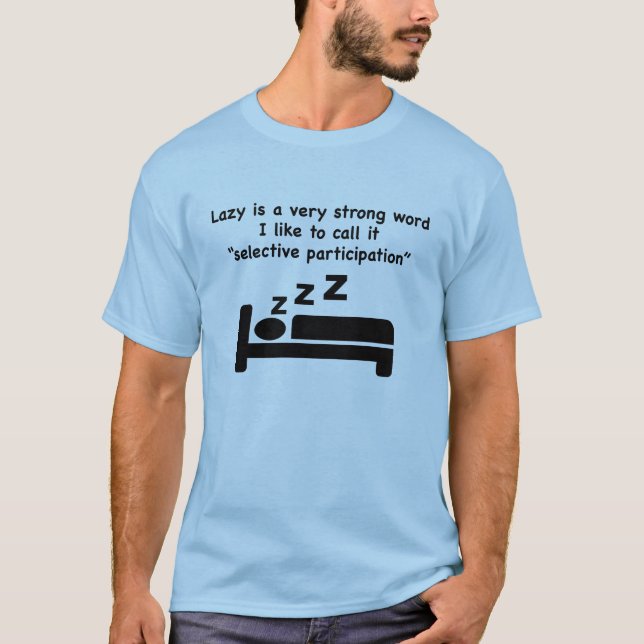 Lazy är ett mycket starkt ord. T-shirt. T-shirt (Framsida)
