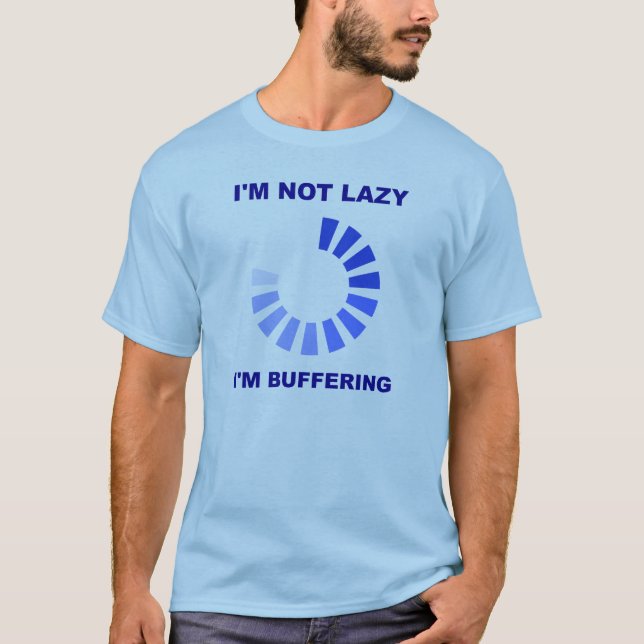 Lazy Buffering Funny Tshirt Wht T-shirt (Framsida)