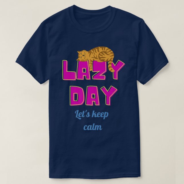 Lazy day Let s behålla lugn cat  T Shirt (Design framsida)