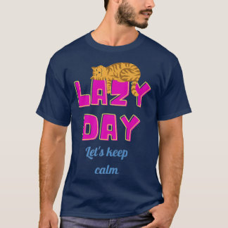 Lazy day Let s behålla lugn cat T Shirt