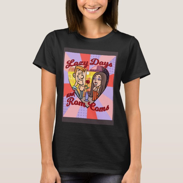 LAZY DAYS AND ROM COMS T SHIRT (Framsida)