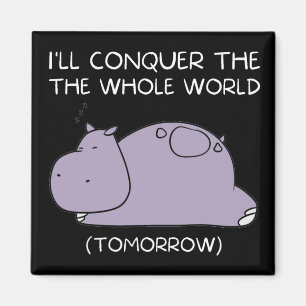 Lazy Hippo Jag kommer att erövra världen imorgon Magnet