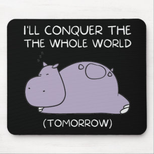 Lazy Hippo Jag kommer att erövra världen imorgon Musmatta