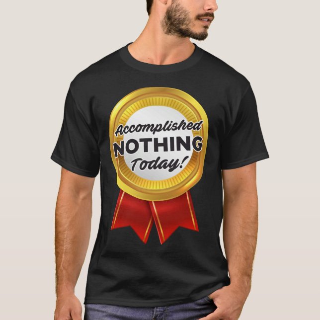Lazy Person Day Accomplished Nothing Today Medal T Shirt (Framsida)