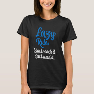 Lazy Rule kan inte komma åt den behöver den inte T Shirt