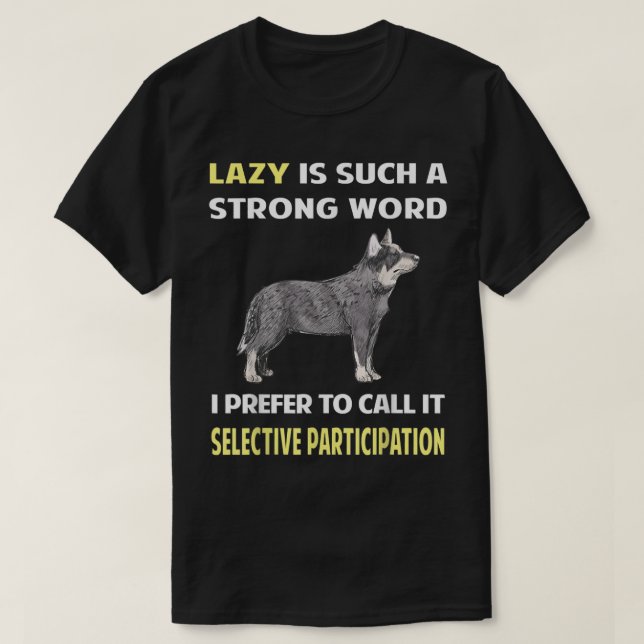 Lazy Selective Participan Australian Cattle Hund T Shirt (Design framsida)