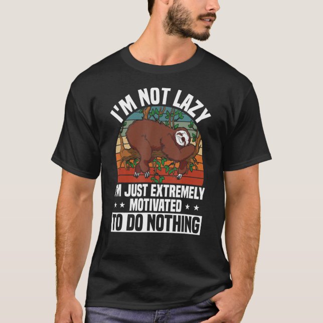 Lazy Sloth är extremt motiverad att inte göra någo T Shirt (Framsida)