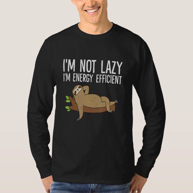 Lazy Sloth, jag är inte Lazy, jag är energieffekti T Shirt (Framsida)