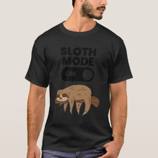 Lazy Sloth Tired Sloth Sloth Mode On T Shirt