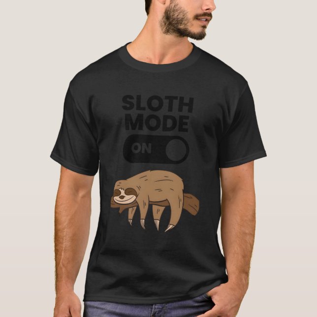 Lazy Sloth Tired Sloth Sloth Mode On T Shirt (Framsida)