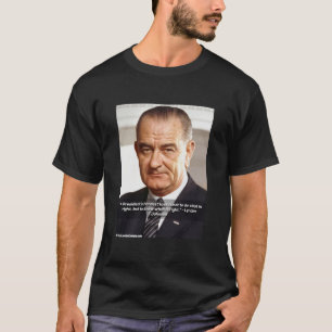 LBJ Och Citat Om "Att Veta Vad Som Är Rätt" T Shirt