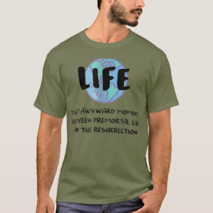 LDS Mormon Life Premortal to Resurrecension T Shirt