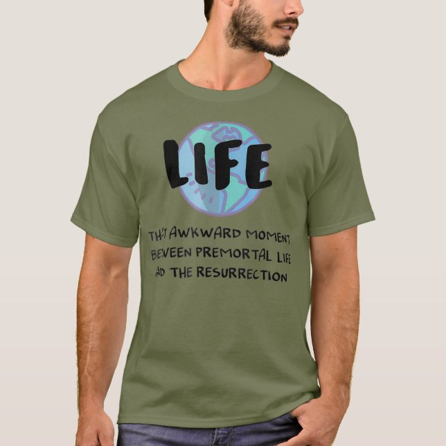 LDS Mormon Life Premortal to Resurrecension T Shirt (Framsida)