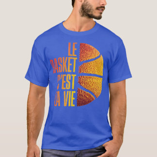 Le Basket cest la vie Cadeau Basketball Homme Femm T Shirt