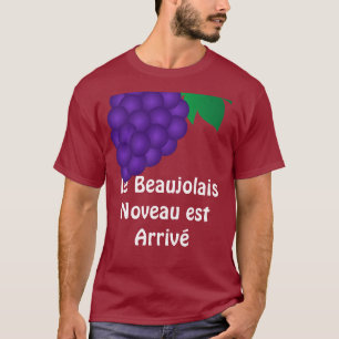 Le Beaujolais Nouveau est ankommer T Shirt