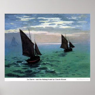 Le Havre - Claude Monets utträde ur fiskebåtarna Poster