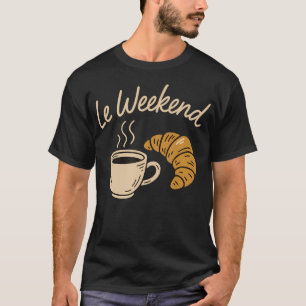 Le Weekend Rolig Fransk Croissant Kaffeälskare Pa T Shirt
