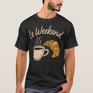 Le Weekend Rolig Fransk Croissant Kaffeälskare Pa T Shirt
