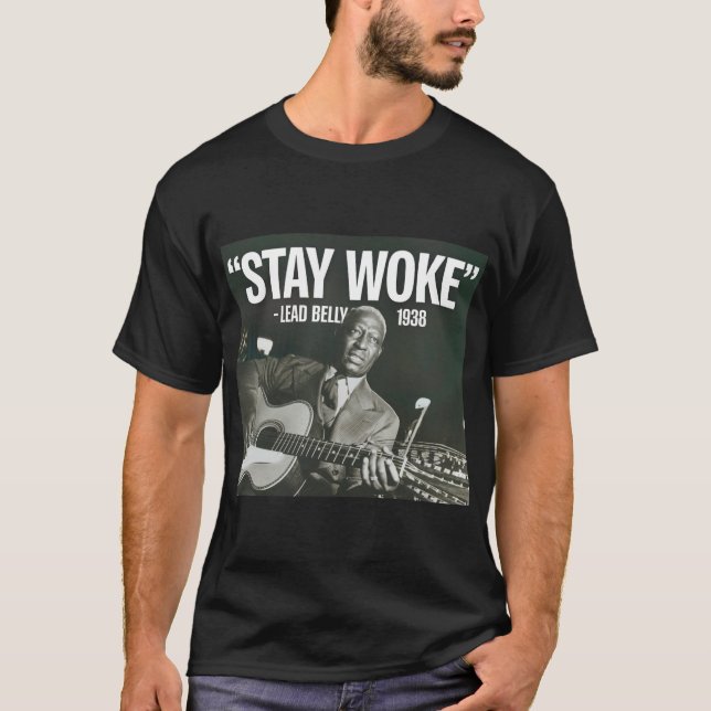 Lead Belly "Stay Woke" Tee Shirt (Framsida)