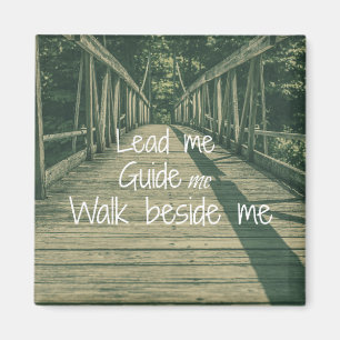 Lead Me Guide Me Walk bredvid Me Quote Magnet