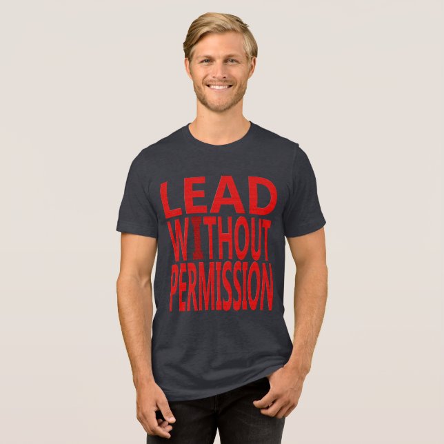 Lead Without Permission | Bold Motivational Quote  T Shirt (Framsida Full)