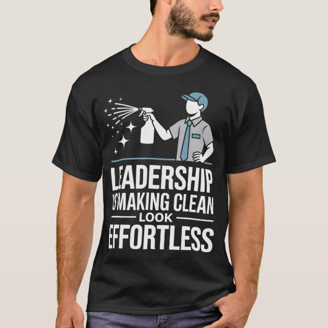 Leadership Is Making Clean Look Effortless Houseke T Shirt (Framsida)