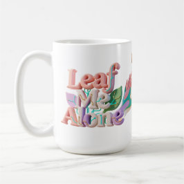 Leaf Me Alone Punny 3D Text Kaffemugg