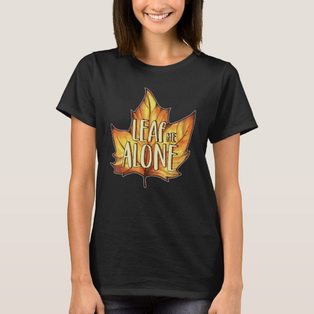 Leaf Me Alone Sarcastic Pumpkin Spice Latte T Shirt (Framsida)