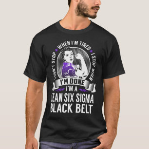 Lean Sex Sigma Black Bälte stannar när jag är klar T Shirt