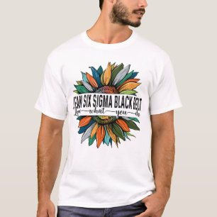 Lean Six Sigma Black Bälte Kärlek vad du gör T Shirt