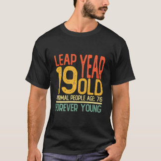 Leap Year 19 Year Old Birthday 76 Years Old Funny T Shirt