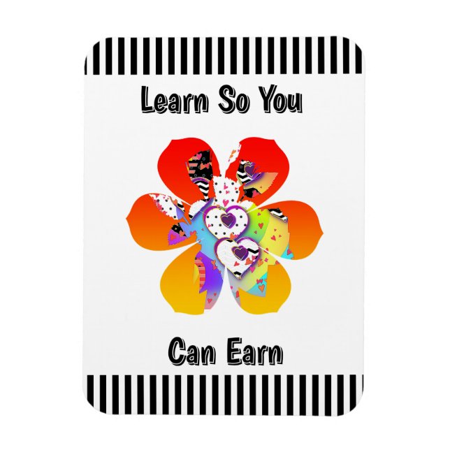 Learn So You Can Earn Hearts Flowers Refrigerator  Magnet (Vertikal)