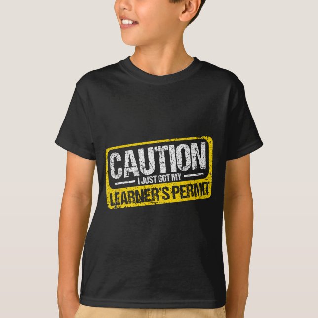 Learner's Permit New Driver Shirt Caution Just Got T Shirt (Framsida)