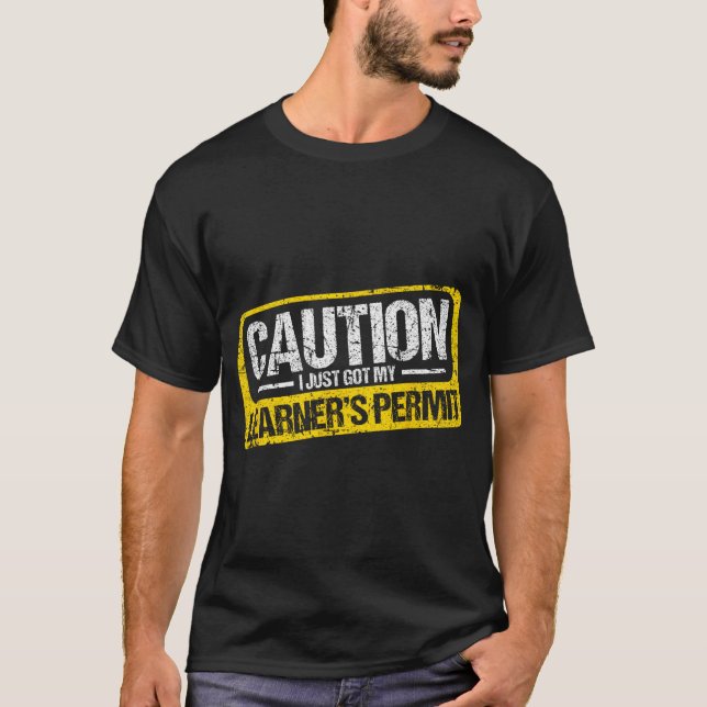 Learner's Permit New Driver Shirt Caution Just Got T Shirt (Framsida)