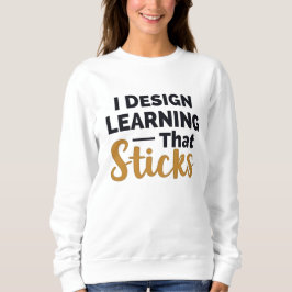 Learning That Sticks – Instructional Designer T Shirt