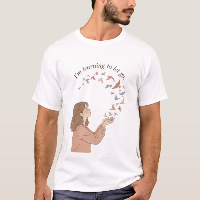 Learning to Let Go T Shirt (Framsida)
