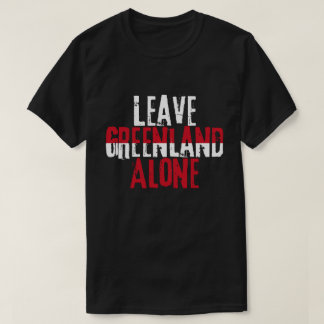 Leave Greenland Alone T Shirt