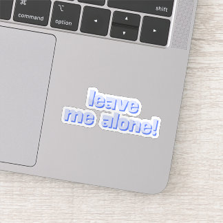 Leave Me Alone | Funny Quote Phrase Klistermärken