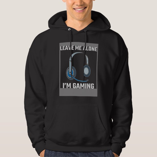 Leave Me Alone I m Gaming Do Not Disturb I m Gamin Hoodie (Framsida)
