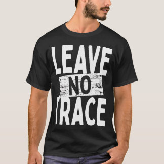 Leave No Trace Bushcraft Outdoor Camping Nature Cl T Shirt