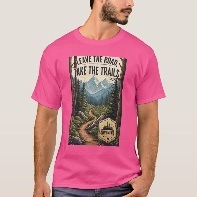 Leave the Road, Take the Trails T Shirt (Framsida)