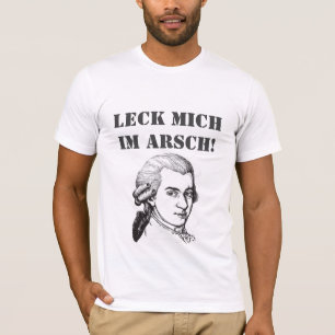 "Leck Mich Im Arsch" Mozart Quote T Shirt