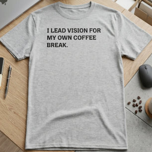 Ledande Vision Kaffepaus Sarksatisk Kontorshumor T Shirt